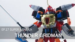 SUPER MINI-PLA 电光超人 雷鸣古利特/Thunder Gridman